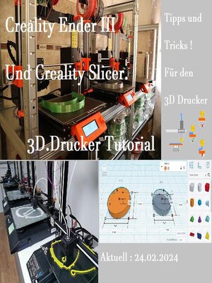 cover image of Creality Ender 3  und Creality Slicer Tutorial für 3D.Drucker und Tipps und Tricks.